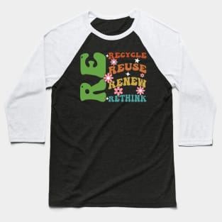 Recycle Reuse Renew Rethink Earth Day Baseball T-Shirt